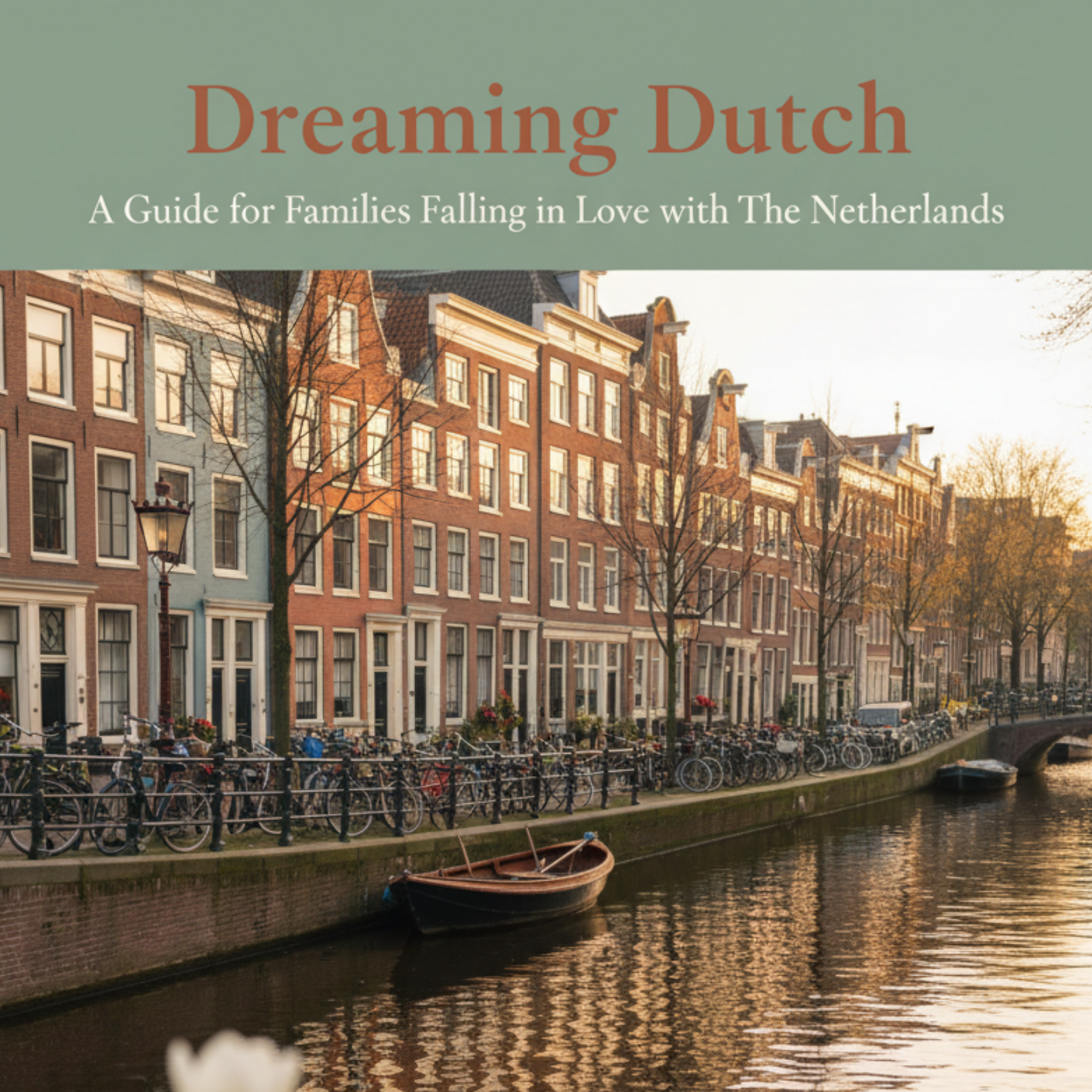 Dreaming Dutch – The Netherlands Summer Travel & Relocation Guide for Families